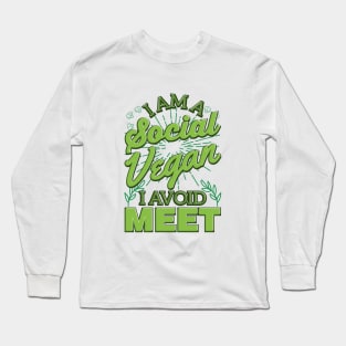 I Am A Social Vegan I Avoid Meet Long Sleeve T-Shirt